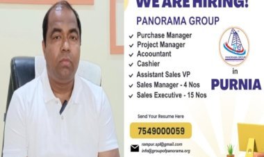 रोजगार की बहार अब पूर्णिया और छातापुर में, पैनोरमा ग्रुप में विभिन्न क्षेत्रों के लिए रोजगार के अवसर...